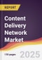 Content Delivery Network Market Report: Trends, Forecast and Competitive Analysis to 2031 - Product Image
