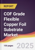 COF Grade Flexible Copper Foil Substrate Market Report: Trends, Forecast and Competitive Analysis to 2031- Product Image