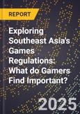 Exploring Southeast Asia's Games Regulations: What do Gamers Find Important?- Product Image