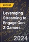 Leveraging Streaming to Engage Gen Z Gamers - Product Thumbnail Image