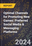 Optimal Channels for Promoting New Games: Preferred Social Media & Messaging Platforms- Product Image