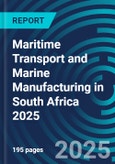 Maritime Transport and Marine Manufacturing in South Africa 2025- Product Image