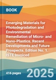 Emerging Materials for Photodegradation and Environmental Remediation of Micro- and Nano-Plastics. Recent Developments and Future Prospects. Edition No. 1. ISTE Invoiced- Product Image