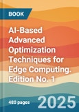 AI-Based Advanced Optimization Techniques for Edge Computing. Edition No. 1- Product Image