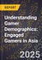 Understanding Gamer Demographics: Engaged Gamers in Asia - Product Thumbnail Image