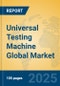 Universal Testing Machine Global Market Insights 2025, Analysis and Forecast to 2030, by Manufacturers, Regions, Technology, Product Type - Product Image