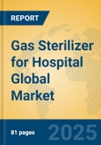 Gas Sterilizer for Hospital Global Market Insights 2025, Analysis and Forecast to 2030, by Manufacturers, Regions, Technology, Product Type- Product Image