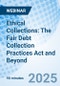Ethical Collections: The Fair Debt Collection Practices Act and Beyond - Webinar (Recorded) - Product Thumbnail Image