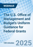 The U.S. Office of Management and Budget's Uniform Guidance for Federal Grants - Webinar (Recorded)- Product Image