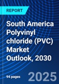 South America Polyvinyl chloride (PVC) Market Outlook, 2030- Product Image