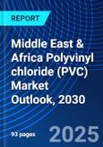 Middle East & Africa Polyvinyl chloride (PVC) Market Outlook, 2030- Product Image
