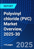 Polyvinyl chloride (PVC) Market Overview, 2025-30- Product Image