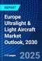 Europe Ultralight & Light Aircraft Market Outlook, 2030 - Product Thumbnail Image