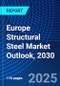 Europe Structural Steel Market Outlook, 2030 - Product Thumbnail Image