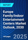 Europe Family/Indoor Entertainment Centers Market Outlook, 2030- Product Image
