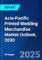 Asia-Pacific Printed Wedding Merchandise Market Outlook, 2030 - Product Thumbnail Image