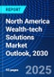 North America Wealth-tech Solutions Market Outlook, 2030 - Product Image