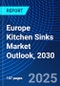Europe Kitchen Sinks Market Outlook, 2030 - Product Thumbnail Image