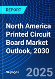 North America Printed Circuit Board Market Outlook, 2030- Product Image