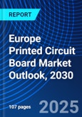 Europe Printed Circuit Board Market Outlook, 2030- Product Image