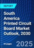 South America Printed Circuit Board Market Outlook, 2030- Product Image