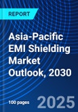 Asia-Pacific EMI Shielding Market Outlook, 2030- Product Image