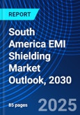 South America EMI Shielding Market Outlook, 2030- Product Image