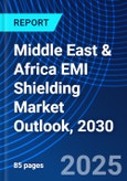 Middle East & Africa EMI Shielding Market Outlook, 2030- Product Image