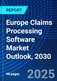 Europe Claims Processing Software Market Outlook, 2030- Product Image