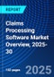 Claims Processing Software Market Overview, 2025-30 - Product Image