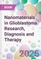 Nanomaterials in Glioblastoma Research, Diagnosis and Therapy - Product Thumbnail Image