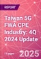 Taiwan 5G FWA CPE Industry: 4Q 2024 Update - Product Image