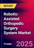Robotic-Assisted Orthopedic Surgery System Market Size, Share, and Trends Analysis | Global | 2025-2031 | MedCore | Includes: Capital Equipment Market, Disposables and Other Accessories Market, and 1 more- Product Image