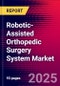 Robotic-Assisted Orthopedic Surgery System Market Size, Share, and Trends Analysis | Global | 2025-2031 | MedCore | Includes: Capital Equipment Market, Disposables and Other Accessories Market, and 1 more - Product Image