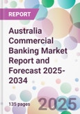 Australia Commercial Banking Market Report and Forecast 2025-2034- Product Image
