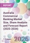 Australia Commercial Banking Market Size, Share Analysis and Forecast Report (2025-2034) - Product Thumbnail Image