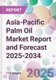 Asia-Pacific Palm Oil Market Report and Forecast 2025-2034- Product Image