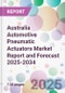 Australia Automotive Pneumatic Actuators Market Report and Forecast 2025-2034 - Product Image