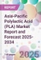 Asia-Pacific Polylactic Acid (PLA) Market Report and Forecast 2025-2034 - Product Thumbnail Image