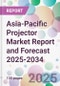 Asia-Pacific Projector Market Report and Forecast 2025-2034 - Product Image