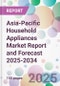 Asia-Pacific Household Appliances Market Report and Forecast 2025-2034 - Product Thumbnail Image