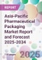 Asia-Pacific Pharmaceutical Packaging Market Report and Forecast 2025-2034 - Product Image