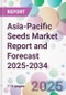 Asia-Pacific Seeds Market Report and Forecast 2025-2034 - Product Image