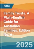 Family Trusts. A Plain-English Guide for Australian Families. Edition No. 6- Product Image