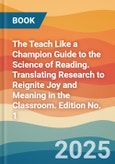 The Teach Like a Champion Guide to the Science of Reading. Translating Research to Reignite Joy and Meaning in the Classroom. Edition No. 1- Product Image