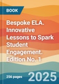 Bespoke ELA. Innovative Lessons to Spark Student Engagement. Edition No. 1- Product Image
