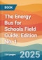 The Energy Bus for Schools Field Guide. Edition No. 1 - Product Thumbnail Image