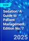 Sedation. A Guide to Patient Management. Edition No. 7 - Product Image