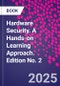 Hardware Security. A Hands-on Learning Approach. Edition No. 2 - Product Thumbnail Image