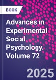 Advances in Experimental Social Psychology. Volume 72- Product Image